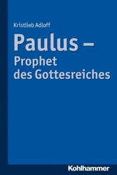 Paulus - Prophet des Gottesreiches