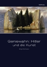 Geniewahn: Hitler und die Kunst