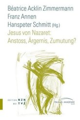 Jesus von Nazaret: Anstoss, Ärgernis, Zumutung?