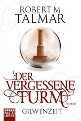 Gilwenzeit  - Der vergessene Turm