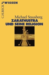 Zarathustra und seine Religion