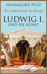 Die Leidenschaft des Königs - Ludwig I. und die Kunst