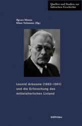 Leonid Arbusow (1882-1951) und die Erforschung des mittelalterlichen Livland