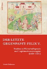 Der letzte Gegenpapst: Felix V.