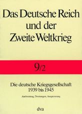 Die deutsche Kriegsgesellschaft 1939 bis 1945. Tl.2