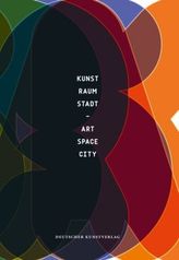 Kunst - Raum- Stadt. Art - Space - City