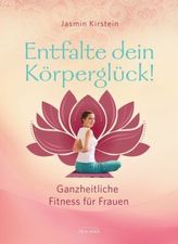 Entfalte dein Körperglück!