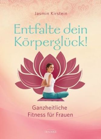 Entfalte dein Körperglück! Entfalte dein Körperglück!