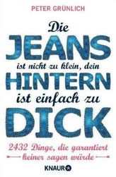 Die Jeans ist nicht zu klein, dein Hintern ist einfach zu dick