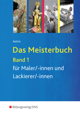 Das Meisterbuch für Maler/-innen und Lackierer/-innen. Bd.1