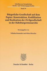 Bürgerliche Gesellschaft auf dem Papier: Konstruktion, Kodifikation und Realisation der Zivilgesellschaft in der Habsburgermonar
