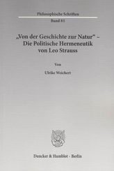 'Von der Geschichte zur Natur' Die Politische Hermeneutik von Leo Strauss.