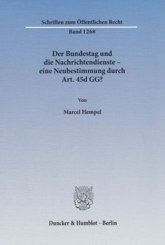Der Bundestag und die Nachrichtendienste - eine Neubestimmung durch Art. 45d GG? Der Bundestag und die Nachrichtendienste - eine Neubestimmung durch Art. 45d GG?