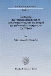Auslegung des verfassungsrechtlichen Verkehrsteuerbegriffs am Beispiel des Luftverkehrsteuergesetzes (LuftVStG)