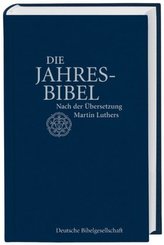 Die Jahresbibel, nach der Übersetzung Martin Luthers