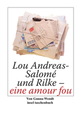 Lou Andreas-Salomé und Rilke - eine amour fou