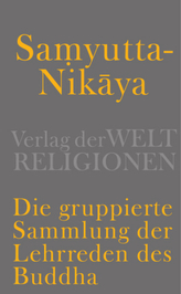 Samyutta-Nikaya - Die gruppierte Sammlung der Lehrreden des Buddha