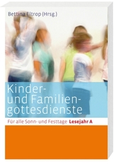 Kinder- und Familiengottesdienste für alle Sonn- und Festtage, Lesejahr A