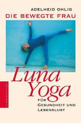 Die bewegte Frau. Luna-Yoga