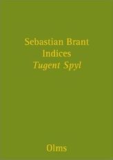 Indices zu Sebastian Brant 'Tugent Spyl' und ' Narrenschiff', 2 Bde.