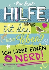 Hilfe, ist das mein Leben? - Ich liebe einen Nerd!