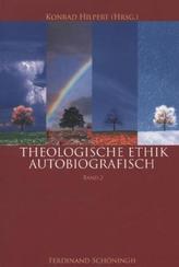 Theologische Ethik - autobiographisch. Bd.2