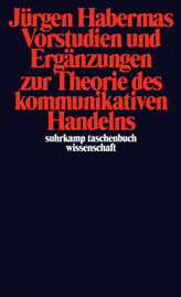 Vorstudien und Ergänzungen zur Theorie des kommunikativen Handelns