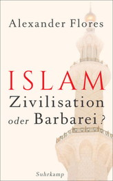 Islam - Zivilisation oder Barbarei?