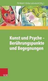 Kunst und Psyche - Berührungspunkte und Begegnungen