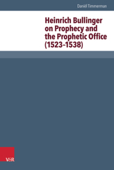 Heinrich Bullinger on Prophecy and the Prophetic Office (1523-1538)