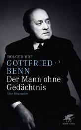 Gottfried Benn - Der Mann ohne Gedächtnis