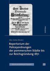 Repertorium der Policeyordnungen der pommerschen Städtebis zur Reichsgründung 1871