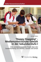 'Happy-Slapping' - Medienunterstützte Gewalt in der Sekundarstufe I