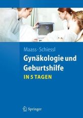 Gynäkologie und Geburtshilfe in 5 Tagen