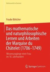 Das mathematische und naturphilosophische Lernen und Arbeiten der Marquise du Châtelet (1706-1749)