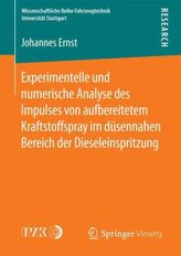 Experimentelle und numerische Analyse des Impulses von aufbereitetem Kraftstoffspray im düsennahen Bereich der Dieseleinspritzun
