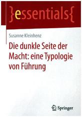 Die dunkle Seite der Macht: eine Typologie von Führung