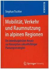 Mobilität, Verkehr und Raumnutzung in alpinen Regionen