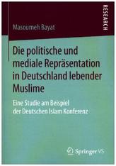 Die politische und mediale Repräsentation in Deutschland lebender Muslime