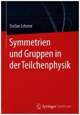Symmetrien und Gruppen in der Teilchenphysik