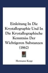 Einleitung in die Krystallographie und in die Krystallographische Kenntniss der Wichtigeren Substanzen