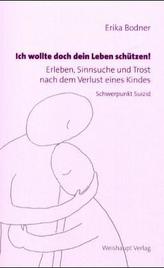 Ich wollte doch dein Leben schützen!