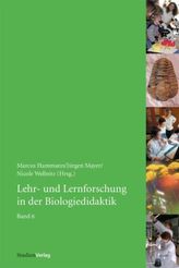 Lehr- und Lernforschung in der Biologiedidaktik. Bd.6