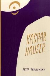 Kaspar Hauser oder Das Ringen um den Geist