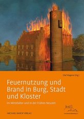 Feuernutzung und Brand in Burg, Stadt und Kloster