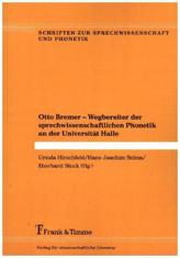 Otto Bremer - Wegbereiter der sprechwissenschaftlichen Phonetik an der Universität Halle