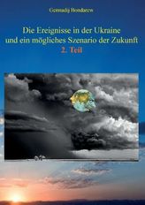 Die Ereignisse in der Ukraine und ein mögliches Szenario der Zukunft. Tl.2