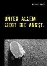 Unter allem liegt die Angst