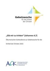 'Gib mir zu trinken' (Johannes 4,7)