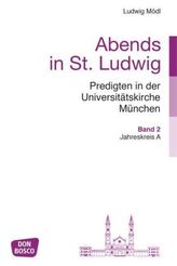 Abends in St. Ludwig, Predigten in der Universitätskirche München. Bd.2